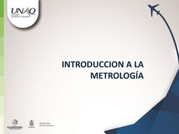 INTRODUCCION A LA 
METROLOGÍA 
 
