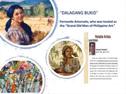 “DALAGANG BUKID”
Fernando Amorsolo, who was touted as 
the “Grand Old Man of Philippine Art.” 
