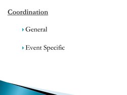 General 
 
Event Specific Coordination
