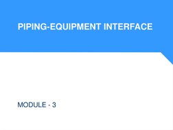 PIPING-EQUIPMENT INTERFACE
MODULE - 3

