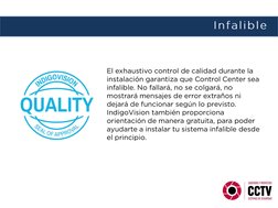 El exhaustivo control de calidad durante la 
instalación garantiza que Control Center sea 
infalible. No fallará, no se colga