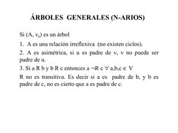 ÁRBOLES  GENERALES (N-ARIOS)
Si (A, v0) es un árbol 
1.  A es una relación irreflexiva  (no existen ciclos).
2. A es asimétri