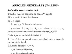 ÁRBOLES  GENERALES (N-ARIOS)
Definición recursiva de árbol
Un árbol A es un conjunto de nodos V, donde
Si V = vacío A es el á