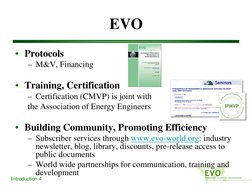 Introduction 4
EVO
• Protocols 
– M&V, Financing
• Training, Certification
– Certification (CMVP) is joint with 
the Associat