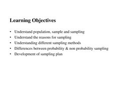 Learning Objectives
•
Understand population, sample and sampling 
•
Understand the reasons for sampling
•
Understanding diffe