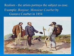 Realism - the artists portrays the subject as ease.
Realism - the artists portrays the subject as ease.
Example: 
Example: Bo