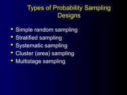 Types of Probability Sampling 
Designs
Types of Probability Sampling 
Designs
Simple random sampling
Stratified sampling
S