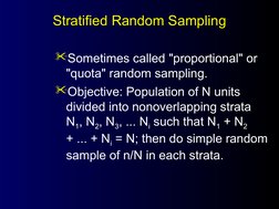 Stratified Random Sampling
Stratified Random Sampling
Sometimes called "proportional" or 
"quota" random sampling.
Objectiv