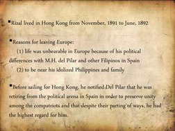 Rizal lived in Hong Kong from November, 1891 to June, 1892
Reasons for leaving Europe:
     (1) life was unbearable in Euro