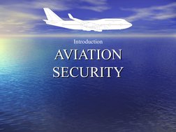   
  
Introduction
AVIATION 
AVIATION 
SECURITY
SECURITY
