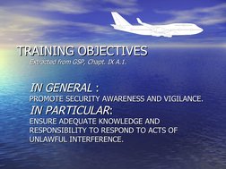 TRAINING OBJECTIVES
TRAINING OBJECTIVES
Extracted from GSP, Chapt. IX A.1.
Extracted from GSP, Chapt. IX A.1.
IN GENERA