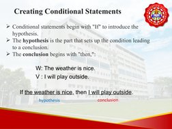 W: The weather is nice.
V : I will play outside.
Creating Conditional Statements
Conditional statements begin with "If" to i