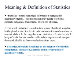 Meaning & Definition of Statistics
 ‘Statistics’ means numerical information expressed in 
quantitative terms. This informat