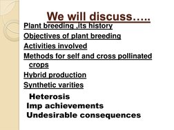 We will discuss…..
Plant breeding ,its history
Objectives of plant breeding
Activities involved 
Methods for self and cross p