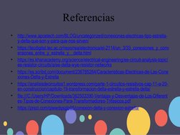 Referencias 
•
http://www.apcetech.com/BLOG/uncategorized/conexiones-electricas-tipo-estrella-
y-delta-que-son-y-para-que-nos