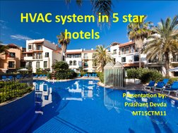 HVAC system in 5 star 
hotels
Presentation by:
Prashant Devda
MT15CTM11
