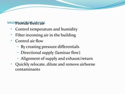 MAJOR FUNCTIONS OF HVAC
• Provide fresh air
• Control temperature and humidity
• Filter incoming air in the building
• Contro