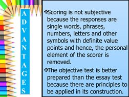 Scoring is not subjective 
because the responses are 
single words, phrases, 
numbers, letters and other 
symbols with defin