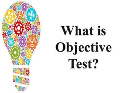 What is 
Objective 
Test?
What is 
Objective 
Test?
