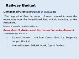 Demands of Grants: (Para: 625 of Engg.Code)
 The proposal of Govt. in respect of sums required to meet the 
expenditure from
