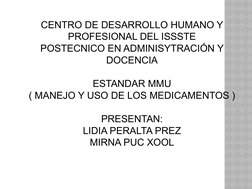 CENTRO DE DESARROLLO HUMANO Y 
PROFESIONAL DEL ISSSTE
POSTECNICO EN ADMINISYTRACIÓN Y 
DOCENCIA
ESTANDAR MMU
( MANEJO Y USO D