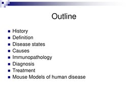 Outline
History
Definition
Disease states
Causes
Immunopathology
Diagnosis
Treatment
Mouse Models of human disease
