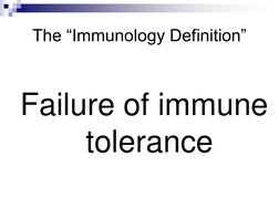 The “Immunology Definition”
Failure of immune 
tolerance 

