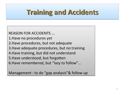 Training and Accidents
Training and Accidents
Training and Accidents
Training and Accidents
4
REASON FOR ACCIDENTS ...
1.Have