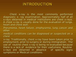 INTRODUCTION
INTRODUCTION  
   
   Chest x-ray is the most commonly performed 
Chest x-ray is the most commonly performed 
di