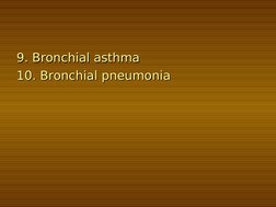 9. Bronchial asthma
9. Bronchial asthma
10. Bronchial pneumonia
10. Bronchial pneumonia
