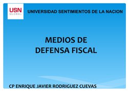 MEDIOS DE 
DEFENSA FISCAL
CP ENRIQUE JAVIER RODRIGUEZ CUEVAS
UNIVERSIDAD SENTIMIENTOS DE LA NACION
