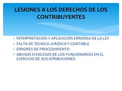 INTERPRETACION Y APLICACIÓN ERRONEA DE LA LEY
FALTA DE TECNICA JURIDICA Y CONTABLE
ERRORES DE PROCEDIMIENTO
ABUSOS O EXCE