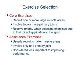 Exercise Selection
Core Exercises:
Recruit one or more large muscle areas
Involve two or more primary joints
Receive prio
