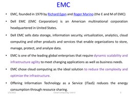 EMC
•
EMC,  (https://en.wikipedia.org/wiki/Richard_Egan_(businessman))founded in 1979 by Richard  (https://en.wikipedia.org/w