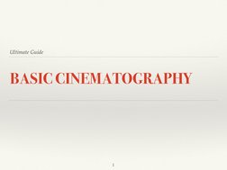 BASIC CINEMATOGRAPHY
 1
Ultimate Guide
