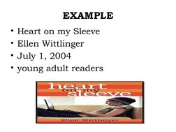 EXAMPLE
• Heart on my Sleeve
• Ellen Wittlinger
• July 1, 2004 
• young adult readers
