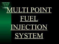 MULTI POINT 
FUEL 
INJECTION 
SYSTEM
