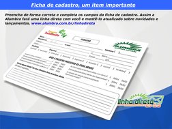 Preencha de forma correta e completa os campos da ficha de cadastro. Assim a 
Alumbra fará uma linha direta com você e mantê-