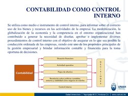 Se utiliza como medio e instrumento de control interno, para informar sobre el correcto
uso de los bienes y recursos en las a