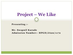 Presenting :- 
Mr. Swapnil Karade
Admission Number:- HPGD/JA20/1172
Project – We Like
