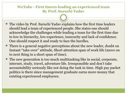 WeTube - First timers leading an experienced team
By Prof. Suruchi Yadav
The video by Prof. Suruchi Yadav explains how the f