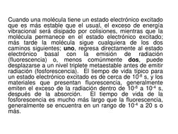 Cuando una molécula tiene un estado electrónico excitado 
que es más estable que el usual, el exceso de energía 
vibracional