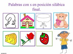 Palabras con s en posición silábica 
final.
