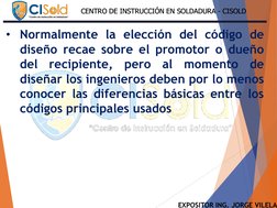 EXPOSITOR ING. JORGE VILELA
CENTRO DE INSTRUCCIÓN EN SOLDADURA - CISOLD
CENTRO DE INSTRUCCIÓN EN SOLDADURA - CISOLD
• Normalm