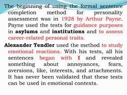 The beginning of using the formal sentence 
completion 
method 
for 
personality 
assessment was in 1928 by Arthur Payne. 
Pa