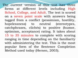 The current version of this test has three 
forms at different levels including High 
School, College, and Adult. The test is