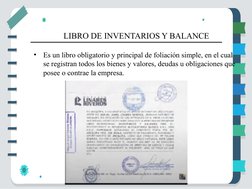 •
Es un libro obligatorio y principal de foliación simple, en el cual 
se registran todos los bienes y valores, deudas u obli
