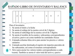 Para el inventario:
1. Se anota el titulo y la fecha
2. Se anota el código de la cuenta a nivel de 2 dígitos
3. Se anota el s