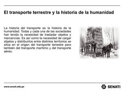 www.senati.edu.pe
El transporte terrestre y la historia de la humanidad
La historia del transporte es la historia de la 
huma