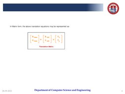 Department of Computer Science and Engineering
28-09-2021
6
In Matrix form, the above translation equations may be represente